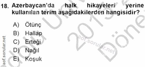 18. soru: Azerbaycan'da halk hikayeleri yerine kullanılan terim aşağıdakilerden hangisidir? A) Ötünç B) Hallap C) Ertegi sorulá…