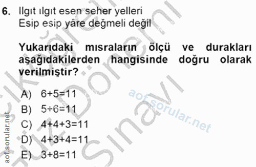 6. soru: Ilgıt ilgit esen seher yelleri Esip esip yâre değmeli değil Yukarıdaki misralarin ölçü ve durakları aşağıdakilerden h…
