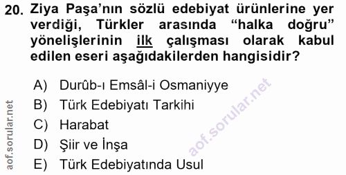 20. soru: Ziya Paşa'nın sözlü edebiyat ürünlerine yer verdiği, Türkler arasında "halka doğru" yönelişlerinin ilk çalışması olar…