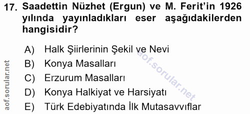 17. soru: Saadettin Nüzhet (Ergun) ve M. Ferit'in 1926 yılında yayınladıkları eser aşağıdakilerden hangisidir? A) Halk Şiirleri…