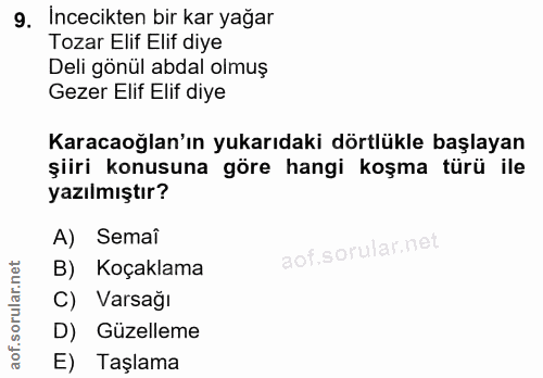 9. soru: Incecikten bir kar yağar Tozar Elif Elif diye Deli gönül abdal olmuş Gezer Elif Elif diye Karacaoğlan'ın yukarıdaki d…
