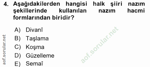 4. soru: Aşağıdakilerden hangisi halk şiiri nazim şekillerinde kullanılan nazım hacmi formlarından biridir? A) Divani B) Taşla…