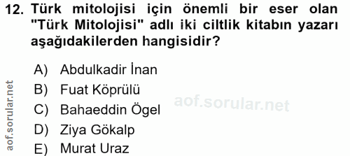 12. soru: Türk mitolojisi için önemli bir eser olan "Türk Mitolojisi" adlı iki ciltlik kitabın yazarı aşağıdakilerden hangisidi…