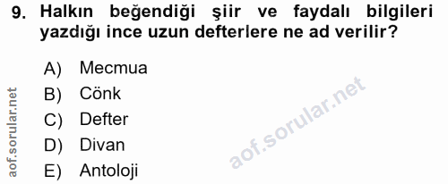 9. soru: Halkın beğendiği şiir ve faydalı bilgileri yazdığı ince uzun defterlere ne ad verilir? А) Местиа B) Cönk C) Defter D)…
