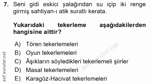 7. soru: Seni gidi eskici yalağından su içip iki renge girmiş sahtiyan-ı atik suratlı kerata. Yukarıdaki tekerleme aşağıdakile…