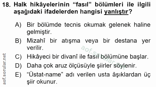 18. soru: Halk hikâyelerinin "fasıl" bölümleri ile ilgili aşağıdaki ifadelerden hangisi yanlıştır? A) Bir bölümde tecnis okumak…