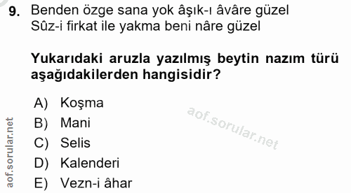 9. soru: Benden özge sana yok âşık-ı âvâre güzel Sûz-i firkat ile yakma beni nâre güzel Yukarıdaki aruzla yazılmış beytin nazı…