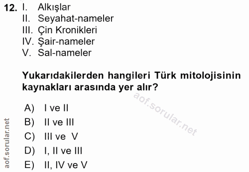 12. soru: 1. Alkışlar Il. Seyahat-nameler III. Çin Kronikleri IV. Şair-nameler V. Sal-nameler Yukarıdakilerden hangileri Türk m…