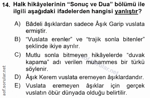 14. soru: Halk hikâyelerinin "Sonuç ve Dua" bölümü ile ilgili aşağıdaki ifadelerden hangisi yanlıştır? A) Bâdeli âşıklardan sad…