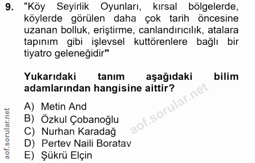 9. soru: "Köy Seyirlik Oyunları, kırsal bölgelerde, köylerde görülen daha çok tarih öncesine uzanan bolluk, eriştirme, canland…