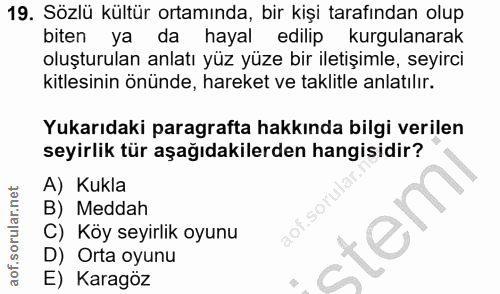 19. soru: Sözlü kültür ortamında, bir kişi tarafından olup biten ya da hayal edilip kurgulanarak oluşturulan anlatı yüz yüze bi…