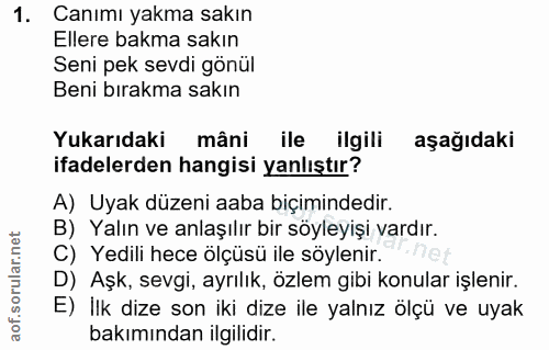1. soru: Canımı yakma sakın Ellere bakma sakın Seni pek sevdi gönül Beni bırakma sakın Yukarıdaki mâni ile ilgili aşağıdaki if…