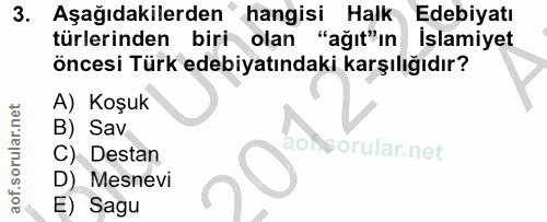 3. soru: . Aşağıdakilerden' hangisi Halk Edebiyatı türlerinden biri olan "ağıt"ın Islamiyet öncesi Türk edebiyatındaki karşılı…
