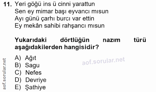 11. soru: Yeri göğü ins ü cinni yarattun sen ey mımar başı eyvancı mısuı Ayı günü çarhı burcı var ettir Ey mekân sahibi rahşanc…