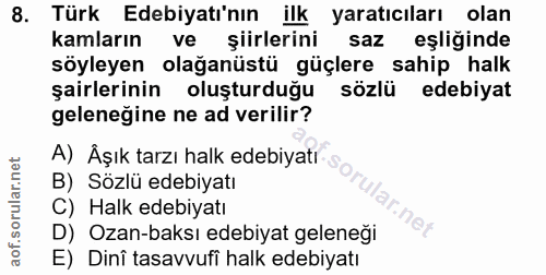 8. soru: Türk Edebiyatı'nın ilk yaratıcıları olan kamların ve şiirlerini saz eşliğinde söyleyen olağanüstü güçlere sahip halk…