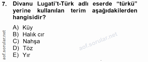 7. soru: Divanu Lugati't-Türk adlı eserde "türkü" yerine kullanılan terim aşağıdakilerden hangisidir? A) Küy B) Halık cır C) N…