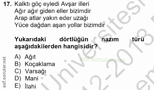 17. soru: Kalktı göç eyledi Avşar illeri Ağır ağır giden eller bizimdir Arap atlar yakın eder uzağı Yüce dağdan aşan yollar biz…