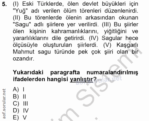 5. soru: (I) Eski Türklerde, ölen devlet büyükleri için "Yuğ" adı verilen ölüm törenleri düzenlenirdi. (II) Bu törenlerde ölen…