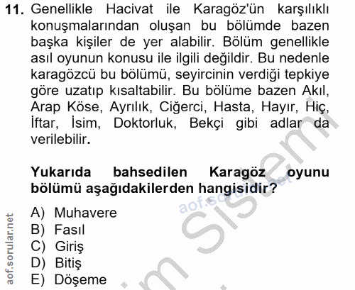 11. soru: Genellikle Hacivat ile Karagöz'ün karşılıklı konuşmalarından oluşan bu bölümde bazen başka kişiler de yer alabilir. B…