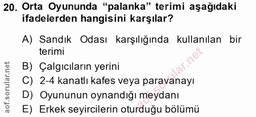 20. soru: Orta Oyununda "palanka" terimi aşağıdaki ifadelerden hangisini karşılar? A) Sandık Odası karşılığında kullanılan bir…