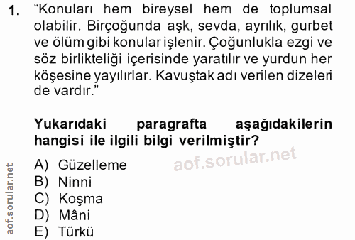 1. soru: "Konuları hem bireysel hem de toplumsal olabilir. Birçoğunda aşk, sevda, ayrılık, gurbet ve ölüm gibi konular işlenir…