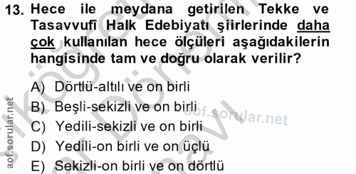 13. soru: Hece ile meydana getirilen Tekke ve Tasavvufi Halk Edebiyatı şiirlerinde daha çok kullanılan hece ölçüleri aşağıdakil…