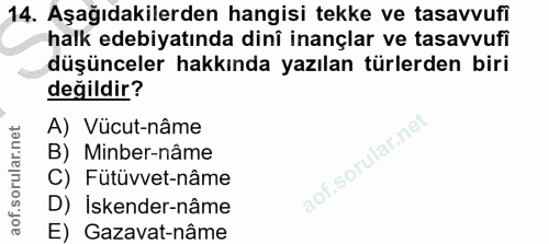 14. soru: Aşağıdakilerden hangisi tekke ve tasavvufi halk edebiyatında dinî inançlar ve tasavvufi düşünceler hakkında yazılan t…