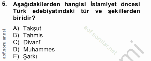 5. soru: Aşağıdakilerden hangisi İslamiyet öncesi Türk edebiyatındaki tür ve şekillerden biridir? A) Takşut B) Tahmis C) Divan…