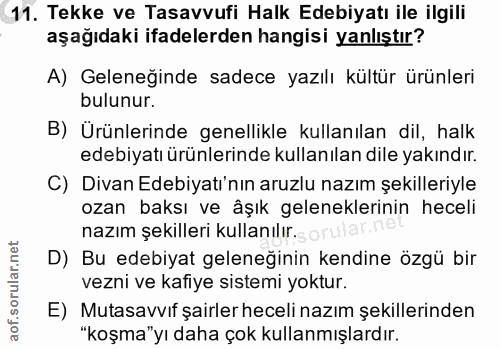 11. soru: Tekke ve Tasavvufi Halk Edebiyatı ile ilgili aşağıdaki ifadelerden hangisi yanlıştır? A) Geleneğinde sadece yazılı kü…