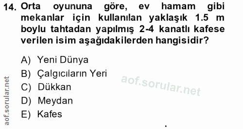 14. soru: Orta oyununa göre, ev hamam gibi mekanlar için kullanılan yaklaşık 1.5 m boylu tahtadan yapılmış 2-4 kanatlı kafese v…
