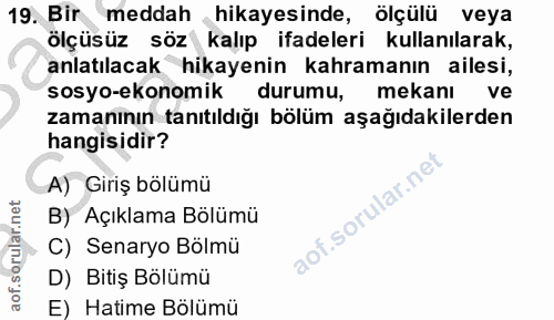 19. soru: Bir meddah hikayesinde, ölçülü veya ölçüsüz söz kalıp ifadeleri kullanılarak, anlatılacak hikayenin kahramanın ailesi…