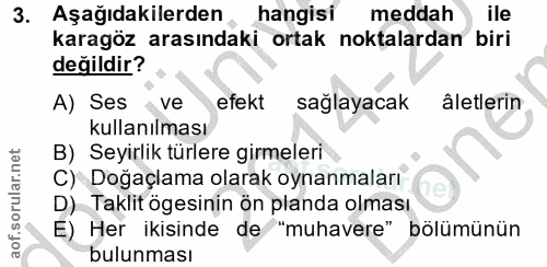 3. soru: Aşağıdakilerden hangisi meddah ile karagöz arasındaki ortak noktalardan biri değildir? A) Ses ve efekt sağlayacak âle…