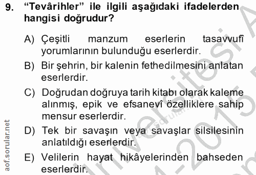 9. soru: "Tevârihler" ile ilgili aşağıdaki ifadelerden hangisi doğrudur? A) Çeşitli manzum eserlerin tasavvufi yorumlarının bu…