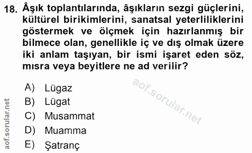 18. soru: Åşık toplantılarında, âşıkların sezgi güçlerini, kültürel birikimlerini, sanatsal yeterliliklerini göstermek ve ölçme…