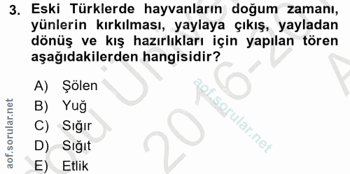 3. soru: Eski Türklerde hayvanların doğum zamanı, yünlerin kırkılması, yaylaya çıkış, yayladan dönüş ve kış hazırlıkları için…