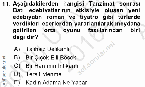 11. soru: Aşağıdakilerden hangisi Tanzimat sonrası Batı edebiyatlarının etkisiyle oluşan yeni edebiyatın roman ve tiyatro gibi…