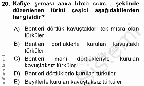 20. soru: Kafiye şeması aaxa bbxb ccxc... şeklinde düzenlenen türkü çeşidi aşağıdakilerden hangisidir? A) Bentleri dörtlük kavu…