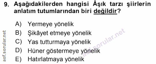 9. soru: Aşağıdakilerden hangisi Äşık tarzı şiirlerin anlatım tutumlarından biri değildir? A) Yermeye yönelik B) Şikâyet etmey…