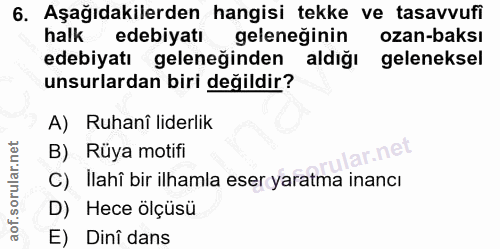 6. soru: Aşağıdakilerden hangisi tekke ve tasavvufi halk edebiyatı geleneğinin ozan-baksı edebiyatı geleneğinden aldığı gelene…