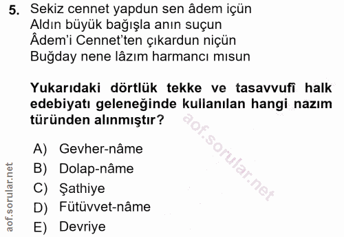 5. soru: Sekiz cennet yapdun sen âdem içün Aldın büyük bağışla anın suçun Ädem'i Cennet'ten çıkardun niçün Buğday nene lâzım h…