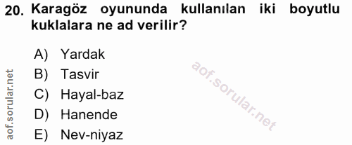 20. soru: Karagöz oyununda kullanılan iki boyutlu kuklalara ne ad verilir? A) Yardak B) Tasvir C) Hayal-baz D) Hanende E) Nev-n…
