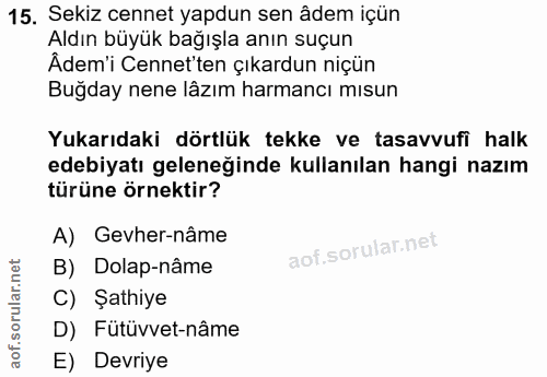 15. soru: Sekiz cennet yapdun sen âdem içün Aldın büyük bağışla anın suçun Âdem'i Cennet'ten çıkardun niçün Buğday nene lâzım h…