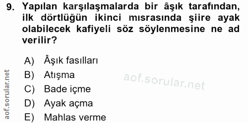 9. soru: Yapılan karşılaşmalarda bir âşık tarafından, ilk dörtlüğün ikinci mısrasında şiire ayak olabilecek kafiyeli söz söyle…