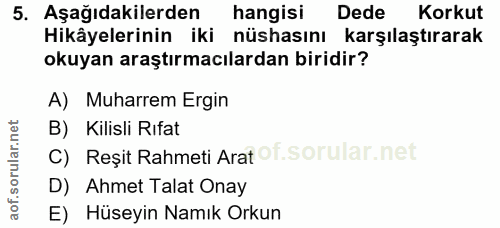 5. soru: Aşağıdakilerden hangisi Dede Korkut Hikâyelerinin iki nüshasını karşılaştırarak okuyan araştırmacılardan biridir? A)…