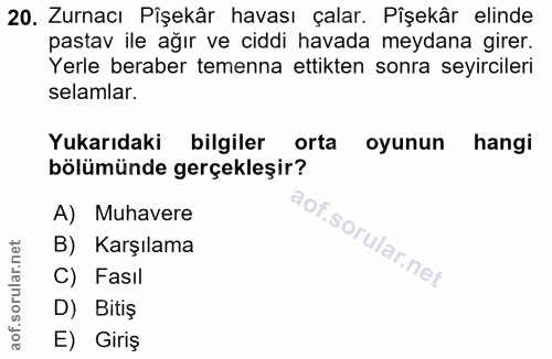 20. soru: Zurnacı Pişekâr havası çalar. Pîşekâr elinde pastav ile ağır ve ciddi havada meydana girer. Yerle beraber temenna ett…