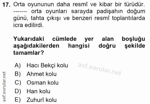 17. soru: Orta oyununun daha resmî ve kibar bir türüdür. -- orta oyunları sarayda padişahın doğum günü, tahta çıkışı ve benzeri…