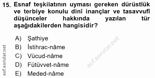 15. soru: Esnaf teşkilatının uyması gereken dürüstlük ve terbiye konulu dinî inançlar ve tasavvufi düşünceler hakkında yazılan…