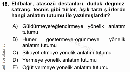 18. soru: Elifbalar, atasözü destanları, dudak değmez, satranç, tecnis gibi türler, âşık tarzı şiirlerde hangi anlatım tutumu i…