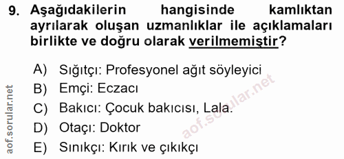 9. soru: Aşağıdakilerin hangisinde kamlıktan ayrılarak oluşan uzmanlıklar ile açıklamaları birlikte ve doğru olarak verilmemiş…