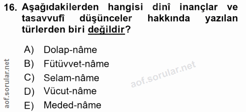 16. soru: Aşağıdakilerden hangisi dinî inançlar ve tasavvufi düşünceler hakkında yazılan türlerden biri değildir? A) Dolap-nâme…